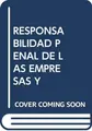 Cover image for Responsabilidad penal de las empresas y sus órganos y responsabilidad por el producto.