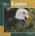 Cover image for Eagles (Our Wild World)