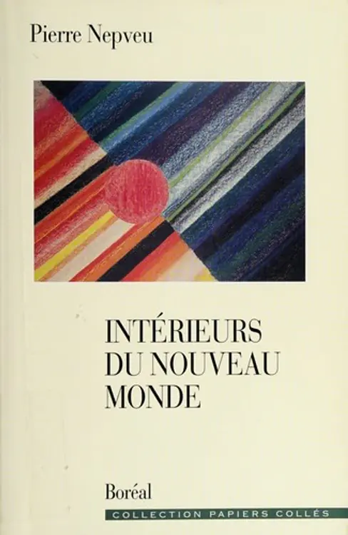 Intérieurs du Nouveau Monde: essais sur les littératures du Québec et des Amériques cover
