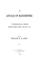 Cover image for The Annals of Manchester: A Chronological Record from the Earliest Times to the End of 1885