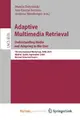 Cover image for Adaptive Multimedia Retrieval. Understanding Media and Adapting to the User