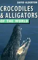 Cover image for Crocodiles & Alligators Of The World (Of the World Series)