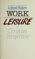Cover image for Work & leisure in Christian perspective