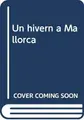 Cover image for Un hivern a Mallorca