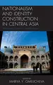 Cover image for Nationalism and Identity Construction in Central Asia
