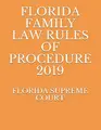 Cover image for FLORIDA FAMILY LAW RULES OF PROCEDURE 2019