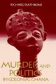 Cover image for Murder and politics in colonial Ghana