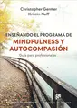 Cover image for Enseñando el programa de mindfulness y autocompasión. Guía para profesionales