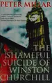 Cover image for The shameful suicide of Winston Churchill