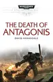 Cover image for The Death of Antagonis (Space Marine Battles)