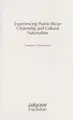 Cover image for Experiencing Puerto Rican citizenship and cultural nationalism