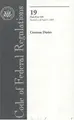 Cover image for Code of Federal Regulations, Title 19, Customs Duties, Pt. 0-140, Revised as of April 1, 2005