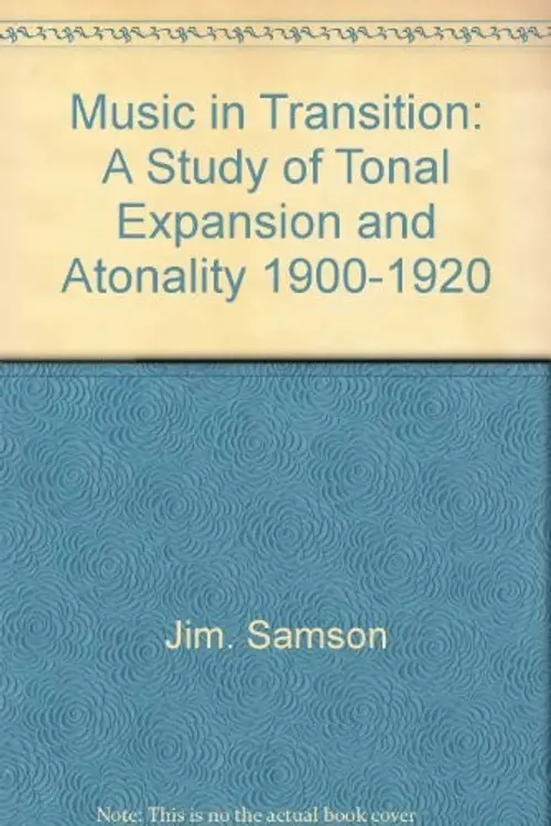Music in transition: a study of tonal expansion and atonality, 1900-1920 cover