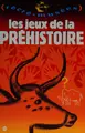 Cover image for Les Jeux de la Préhistoire (livre-jeu)