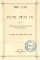 Cover image for The life of Pope Pius IX and the great events in the history of the church during his pontificate