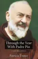 Cover image for Through the Year With Padre Pio