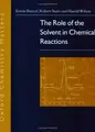 Cover image for The Role of the Solvent in Chemical Reactions (Oxford Chemistry Masters, 6)