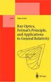 Cover image for Ray Optics, Fermat's Principle, and Applications to General Relativity