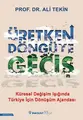 Cover image for Üretken Döngüye Gecis; Küresel Degisim Isiginda Türkiye Icin Dönüsüm Ajandasi