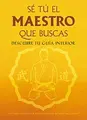 Cover image for Sé tú el maestro que buscas