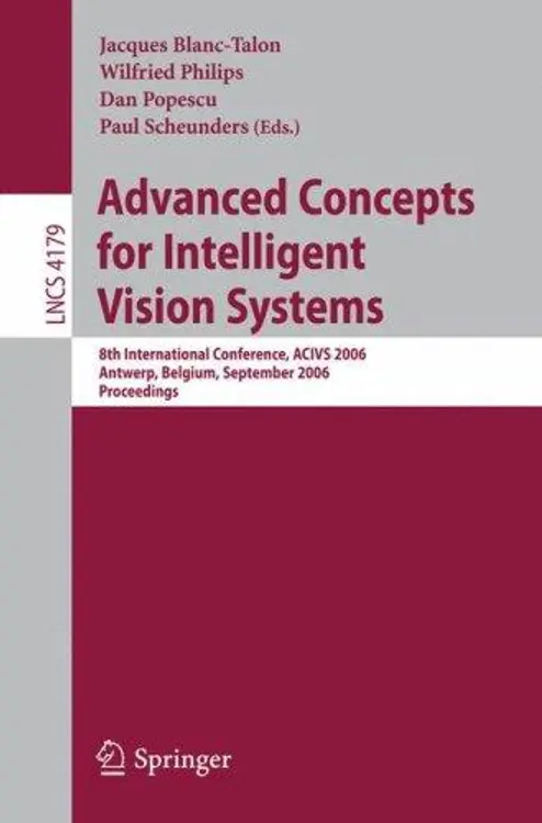 Advanced Concepts for Intelligent Vision Systems: 8th International Conference, ACIVS 2006, Antwerp, Belgium, September 18-21, 2006, Proceedings (Lecture Notes in Computer Science) cover