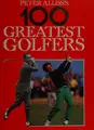 Cover image for Peter Alliss's 100 Greatest Golfers