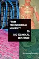 Cover image for From Technological Humanity to Bio-Technical Existence