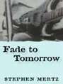 Cover image for Fade to tomorrow