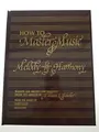 Cover image for How To Master Music Complete Melody And Harmony Hard Cover