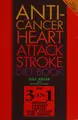 Cover image for The anti-cancer, heart attack, stroke diet
