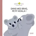 Cover image for Dans mes bras, petit koala !