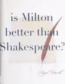 Cover image for Is Milton Better than Shakespeare?