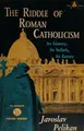 Cover image for The Riddle of Roman Catholicism