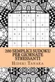 Cover image for 200 Semplici Sudoku per Giornate Stressanti