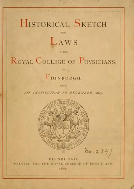 Historical sketch and laws of the Royal College of Physicians, of Edinburgh: from its institution to December, 1865. cover