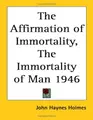 Cover image for The Affirmation of Immortality, The Immortality of Man 1946