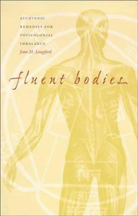 Fluent Bodies: Ayurvedic Remedies for Postcolonial Imbalance (Body, Commodity, Text) cover