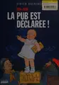 Cover image for La pub est déclarée!