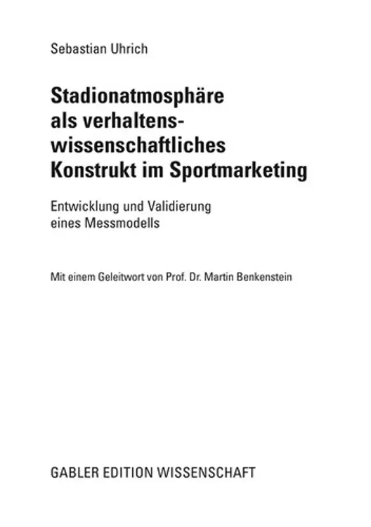 Stadionatmosphäre als verhaltenswissenschaftliches Konstrukt im Sportmarketing: Entwicklung und Validierung eines Messmodells cover