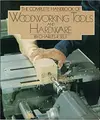 Cover image for The complete handbook of woodworking tools and hardware