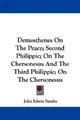 Cover image for Demosthenes On The Peace; Second Philippic; On The Chersonesus And The Third Philippic; On The Chersonesus