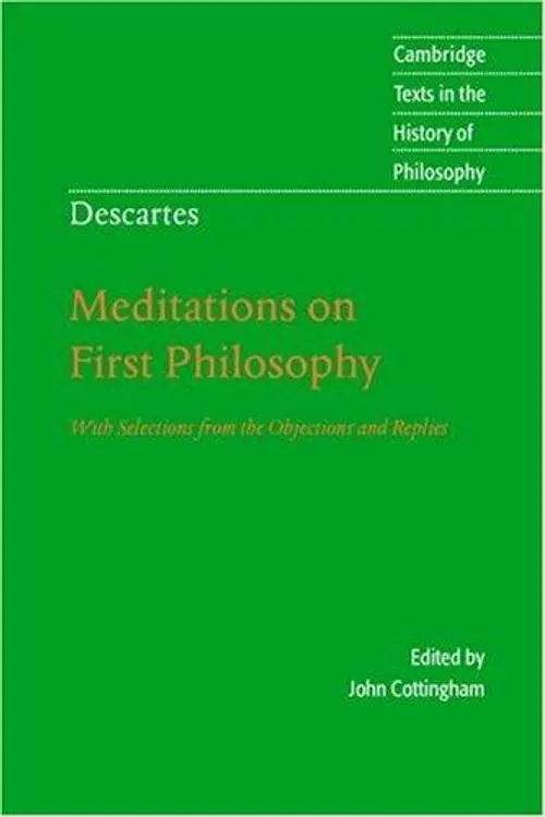Descartes: Meditations on First Philosophy: With Selections from the Objections and Replies (Cambridge Texts in the History of Philosophy) cover