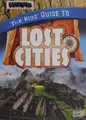 Cover image for The kids' guide to lost cities