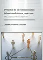 Cover image for Derecho de la comunicación. Selección de casos prácticos.Obra adaptada al Grado en Derecho