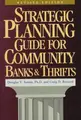 Cover image for Strategic planning guide for community banks & thrifts