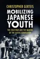 Cover image for Mobilizing Japanese Youth