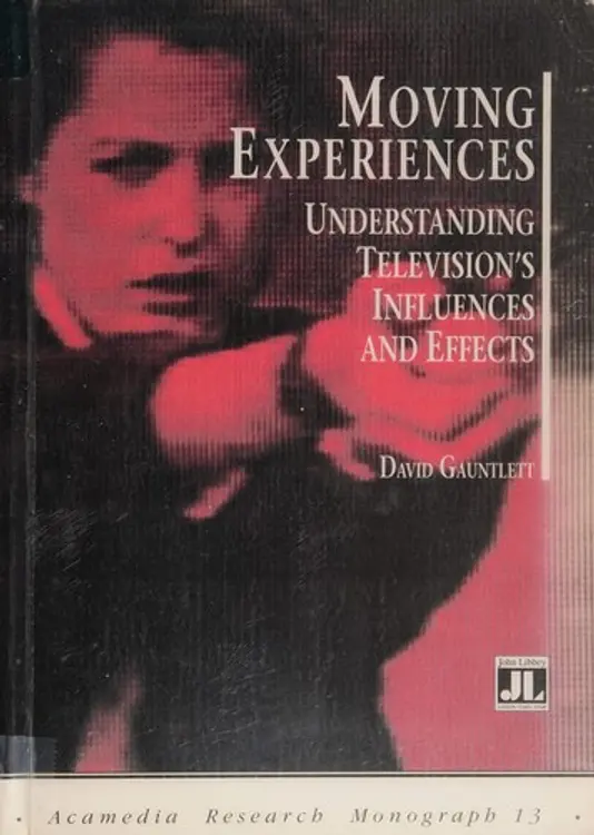 Moving experiences: understanding television's influences and effects cover