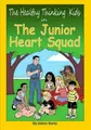 Cover image for The Healthy Thinking Kids In The Junior Heart Squad