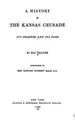 Cover image for A History of the Kansas Crusade: Its Friends and Its Foes