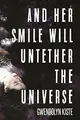 Cover image for And Her Smile Will Untether the Universe
